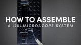 How to Assemble a 120i Microscope System