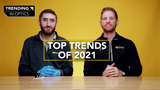 Top Optics Trends of 2021 – TRENDING IN OPTICS: EPISODE 3
